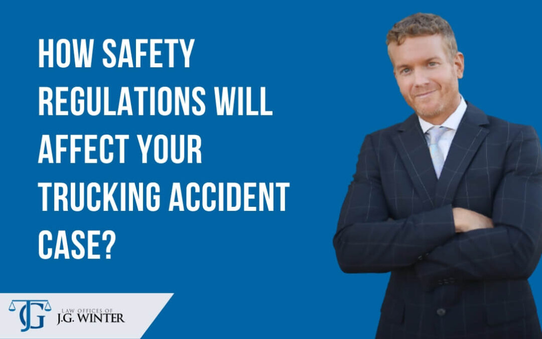 How safety regulations will affect your trucking accident case?