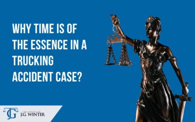 Why time is of the essence in a trucking accident case?