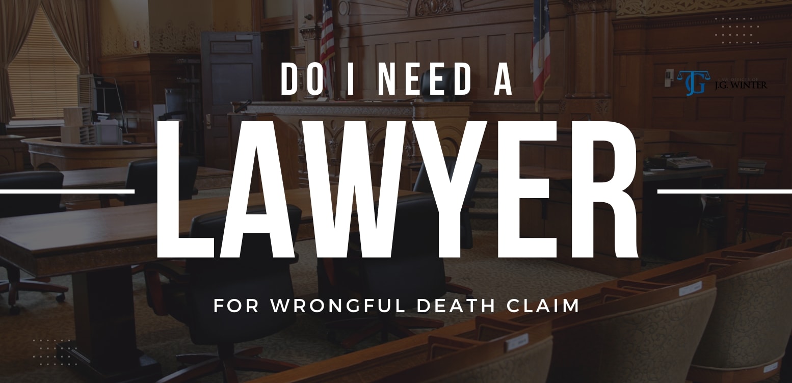 do i need a lawyer for wrongful death claim