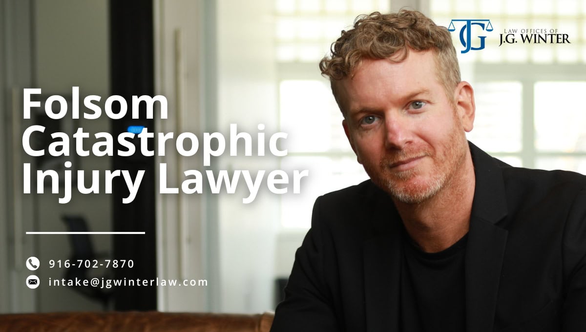 folsom catastrophic injury lawyer