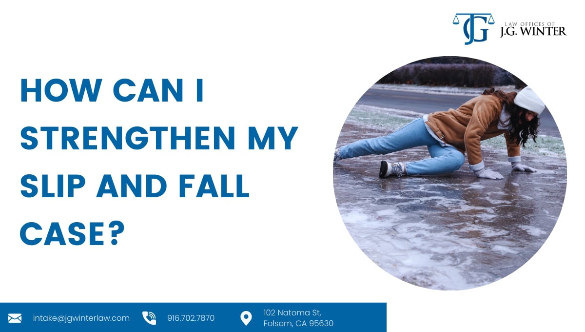 How can I strengthen my slip and fall case