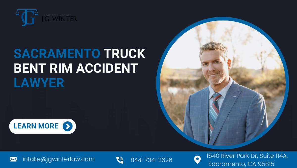 Contact Sacramento Truck Bent Rim Accident Lawyer