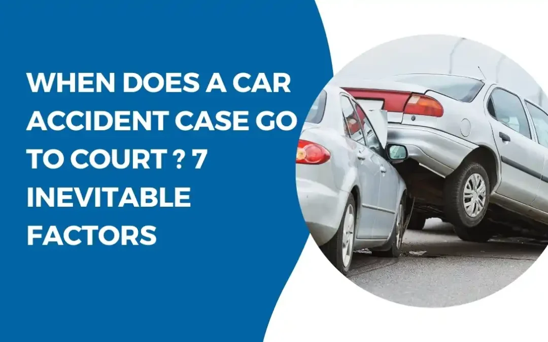 When does a car accident case go to court?