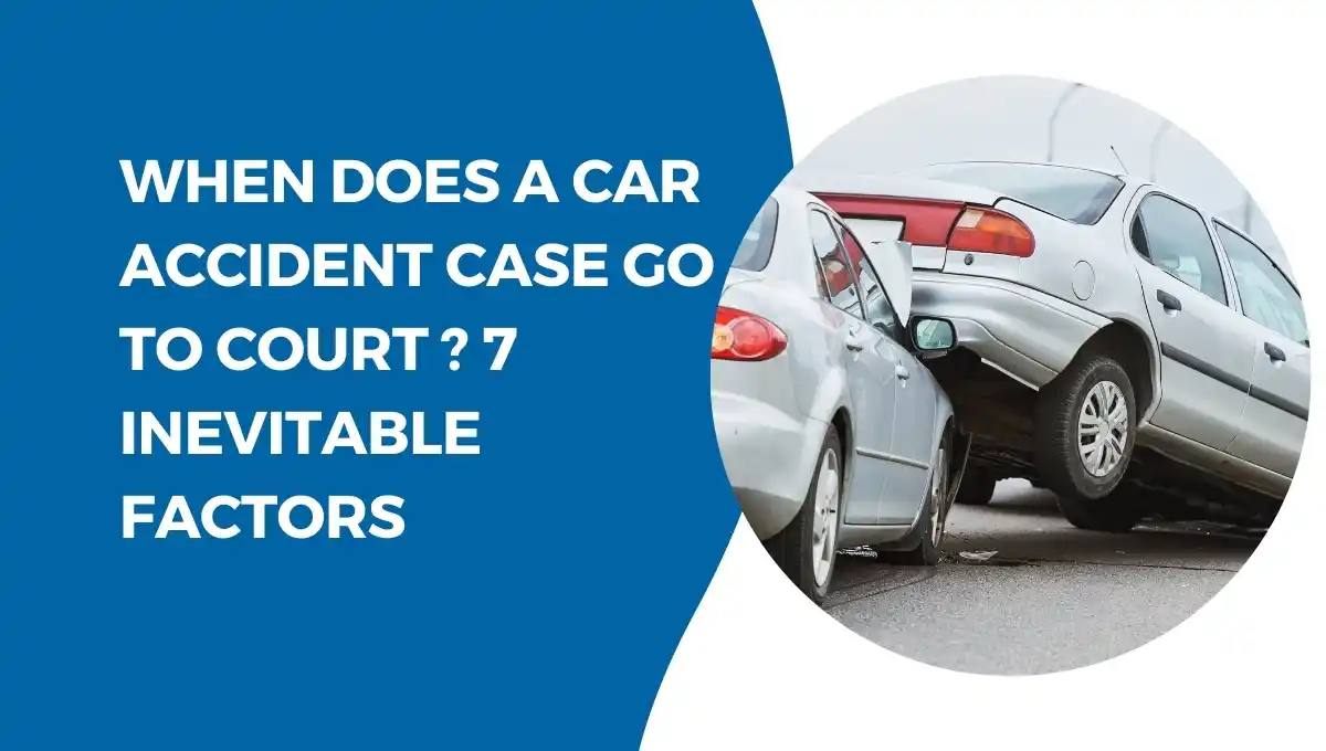When does a car accident case go to court?