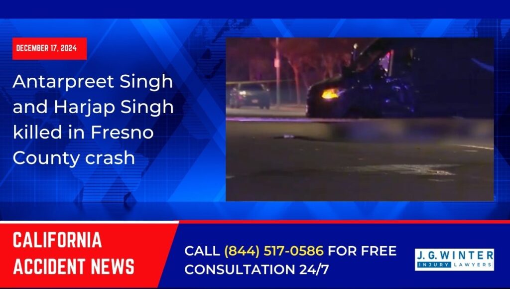 [12-17-2024] - Antarpreet Singh and Harjap Singh killed in Fresno County crash