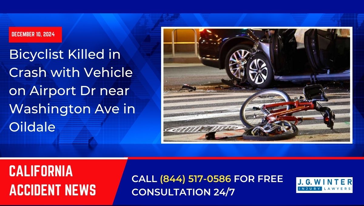 Bicyclist Killed in Crash with Vehicle on Airport Dr near Washington Ave in Oildale