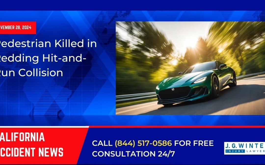 [11-28-2024] – Pedestrian Killed in Redding Hit-and-Run Collision