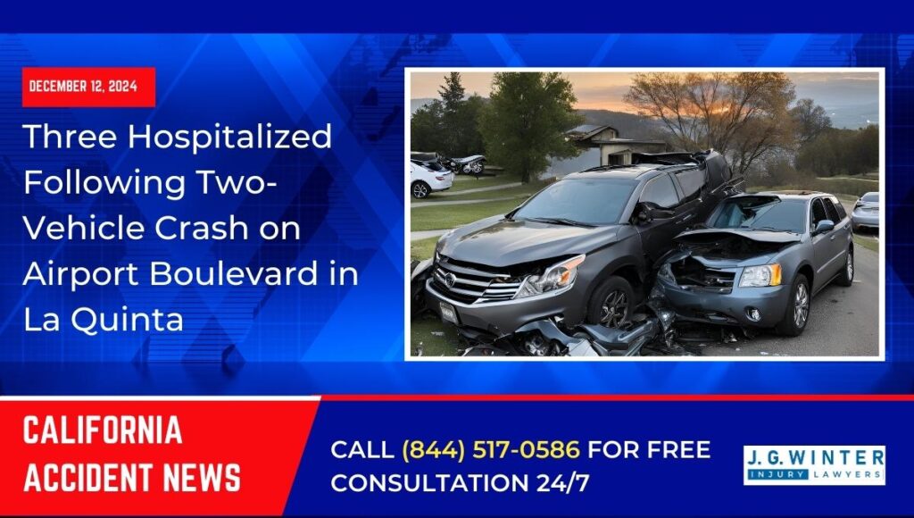 [12-12-2024] - Three Hospitalized Following Two-Vehicle Crash on Airport Boulevard in La Quinta