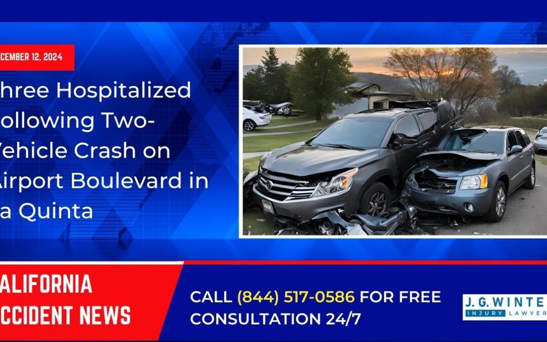 [12-12-2024] – Three Hospitalized Following Two-Vehicle Crash on Airport Boulevard in La Quinta