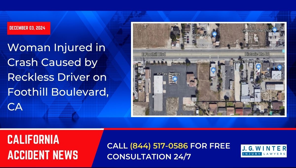 Woman Injured in Crash Caused by Reckless Driver on Foothill Boulevard, CA