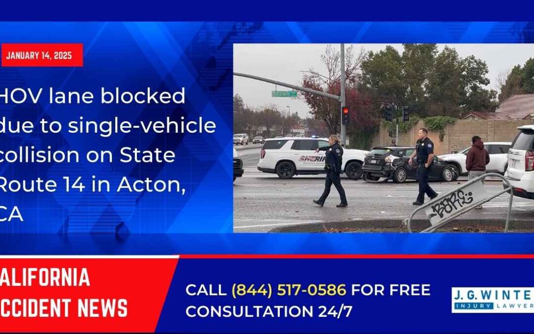 [01-14-2025] – HOV lane blocked due to single-vehicle collision on State Route 14 in Acton, CA