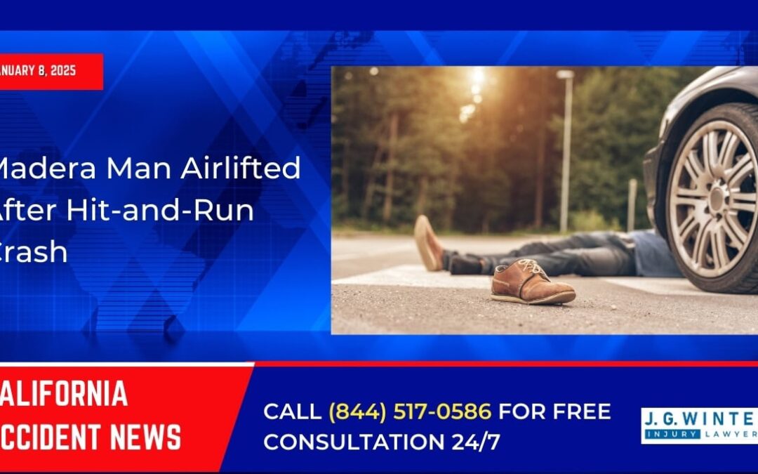 [01-08-2025] – Madera Man Airlifted After Hit-and-Run Crash