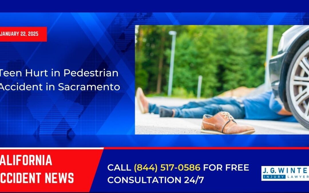 [01-22-2025] – Teen Hurt in Pedestrian Accident in Sacramento