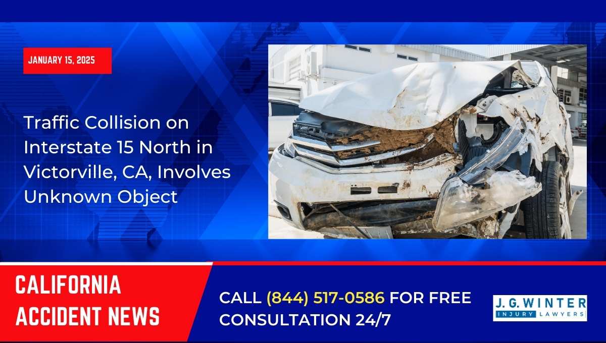 Traffic Collision on Interstate 15 North in Victorville, CA, Involves Unknown Object