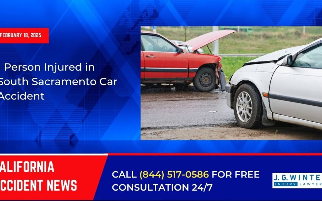 [02-18-2025] – 1 Person Injured in South Sacramento Car Accident