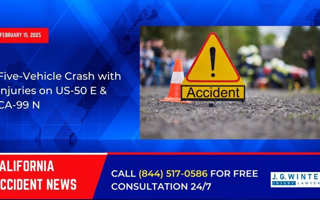 [02-15-2025] – Five-Vehicle Crash with Injuries on US-50 E & CA-99 N