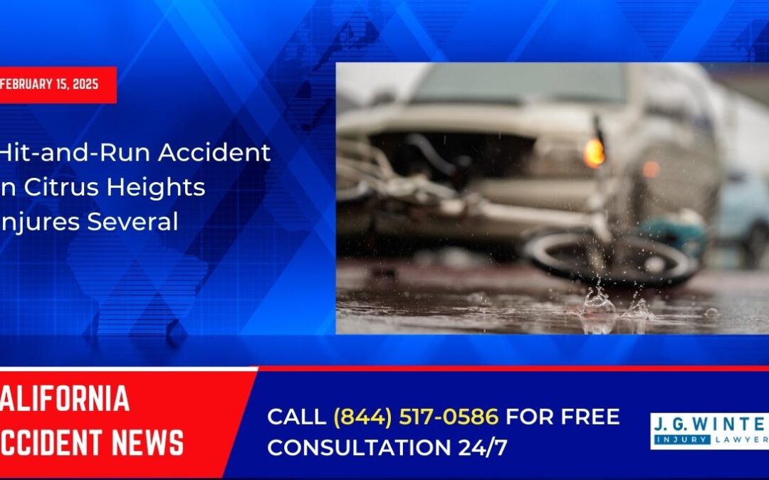 [02-15-2025] – Hit-and-Run Accident in Citrus Heights Injures Several