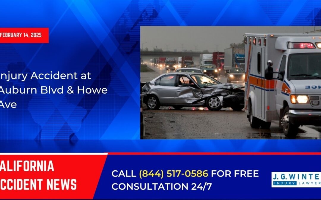 [02/14/2025] – Injury Accident at Auburn Blvd & Howe Ave