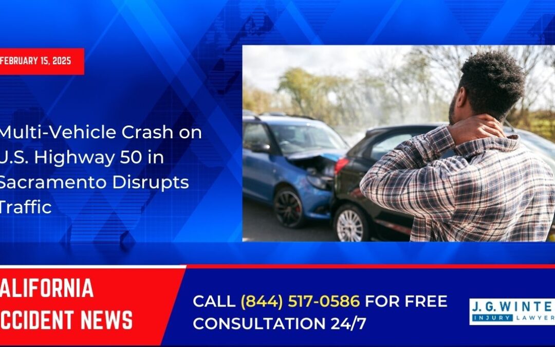 [02-15-2025] – Multi-Vehicle Crash on U.S. Highway 50 in Sacramento Disrupts Traffic