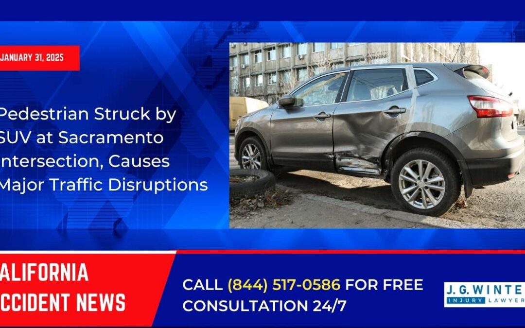 [01-31-2025] – Pedestrian Struck by SUV at Sacramento Intersection, Causes Major Traffic Disruptions