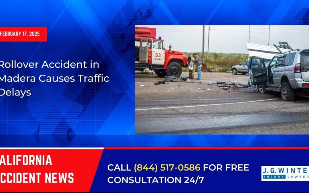 [02-17-2025] – Rollover Accident in Madera Causes Traffic Delays