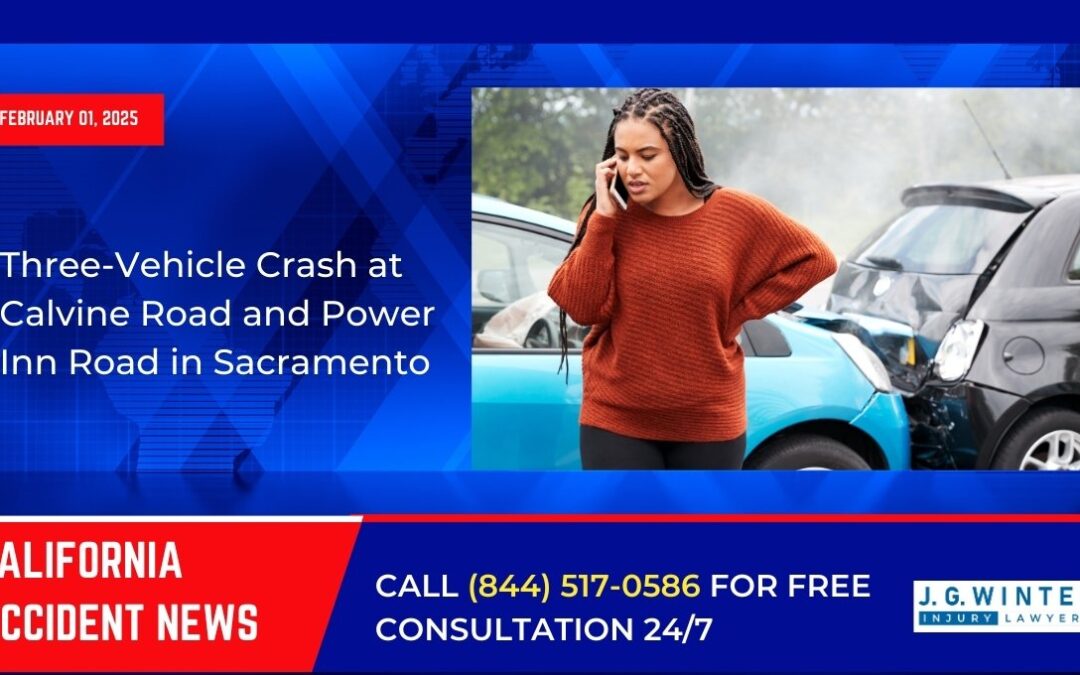[02-01-2025] – Three-Vehicle Crash at Calvine Road and Power Inn Road in Sacramento