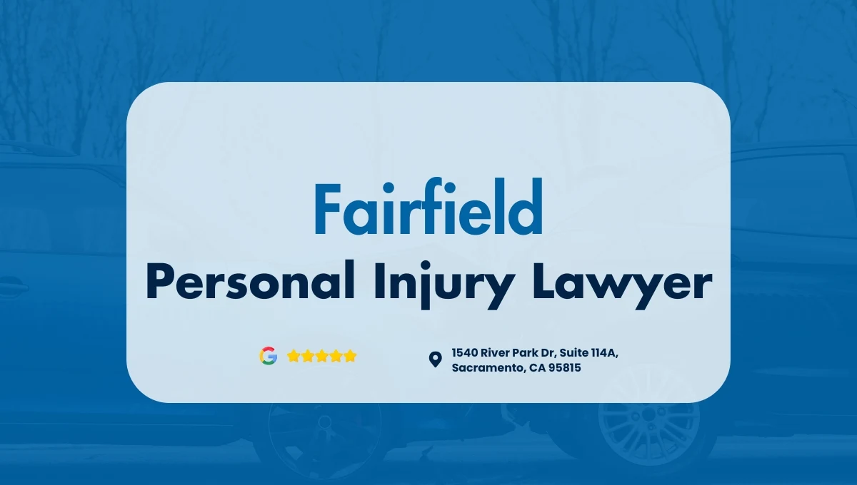 Fairfield Personal Injury Lawyer | Get Justice Now