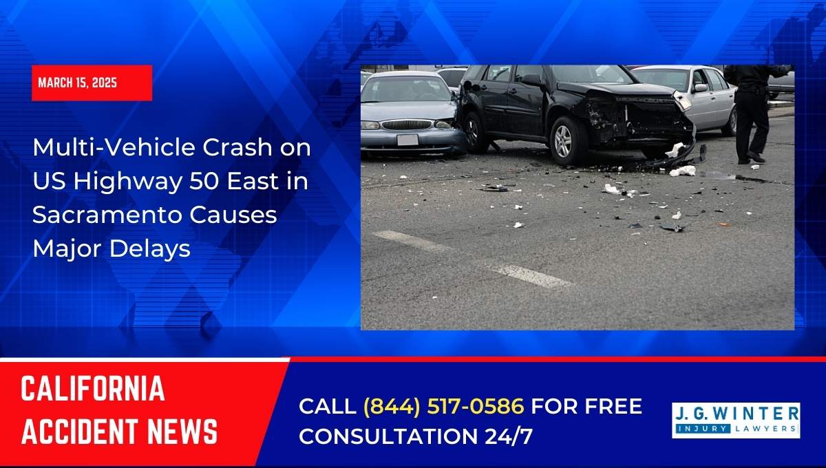 Multi-Vehicle Crash on US Highway 50 East in Sacramento Causes Major Delays