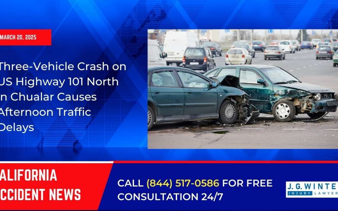 [03-20-2025] – Three-Vehicle Crash on US Highway 101 North in Chualar Causes Afternoon Traffic Delays