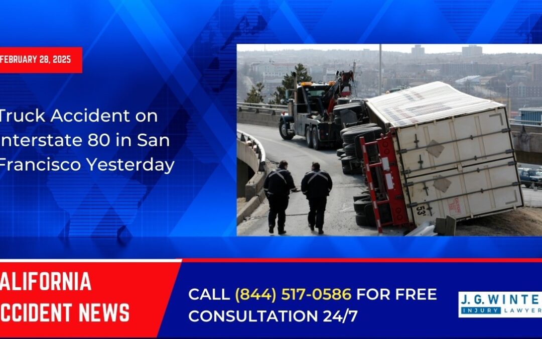 [02-28-2025] – Truck Accident on Interstate 80 in San Francisco Yesterday