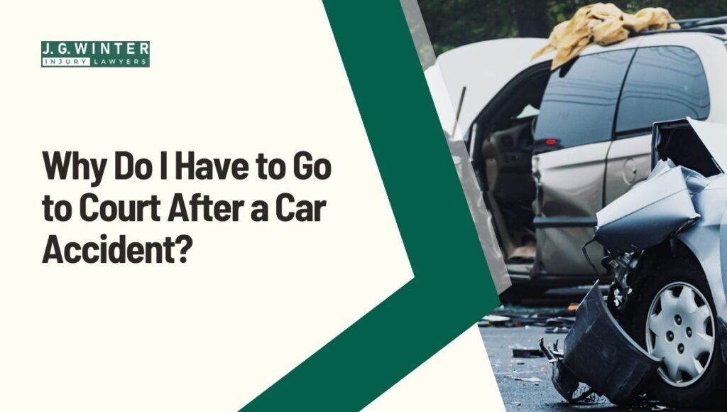 Why do I have to go to court after a car accident