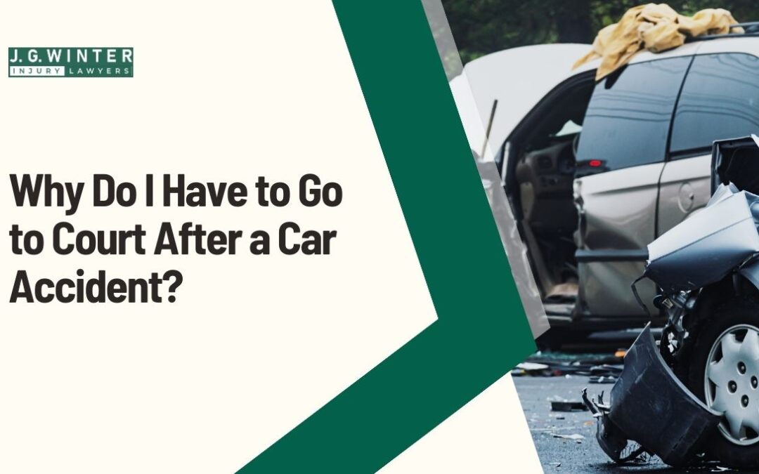 Why do I have to go to court after a car accident