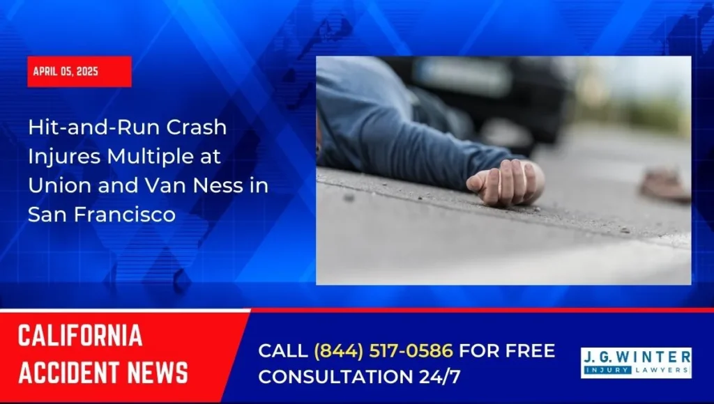 San Francisco, CA – Multiple Injured in Hit-and-Run at Union Street and Van Ness Avenue