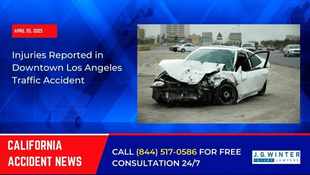 [04-05-2025] - Injuries Reported in Downtown Los Angeles Traffic Accident