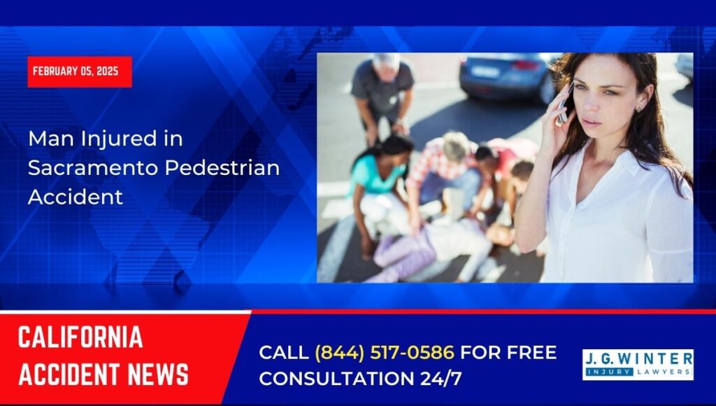 [02-05-2025] - Man Injured in Sacramento Pedestrian Accident