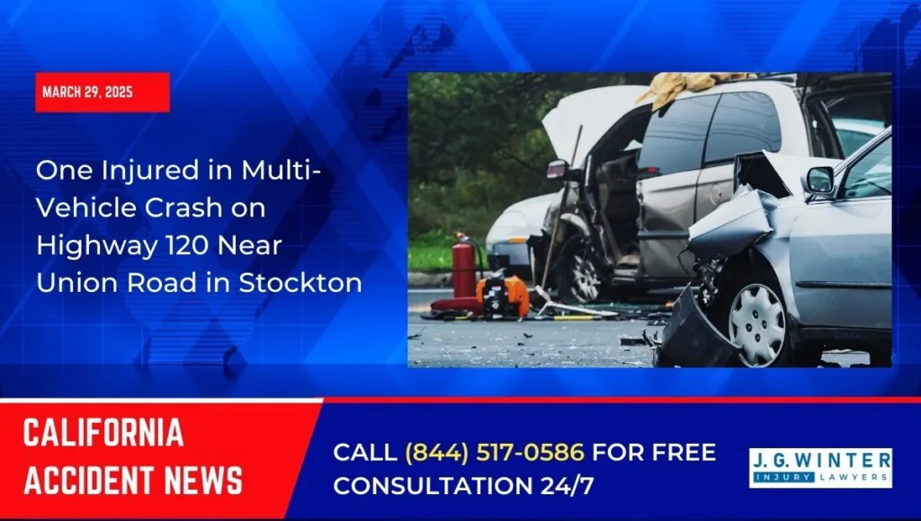 [03-29-2025] - One Injured in Multi-Vehicle Crash on Highway 120 Near Union Road in Stockton