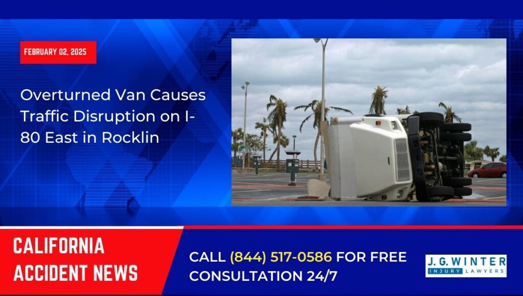 [02-02-2025] - Overturned Van Causes Traffic Disruption on I-80 East in Rocklin