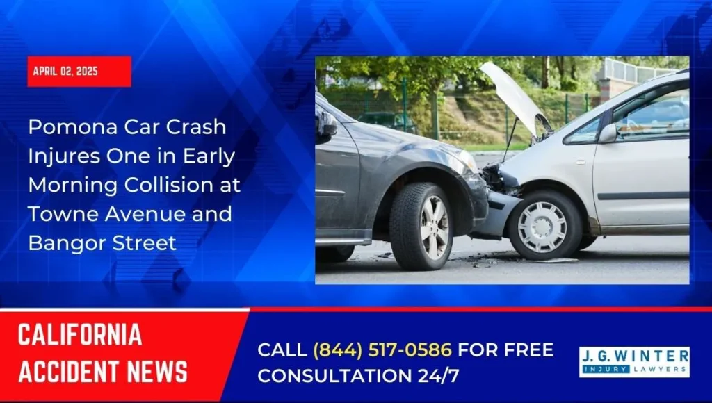 [04-02-2025] - Pomona Car Crash Injures One in Early Morning Collision at Towne Avenue and Bangor Street
