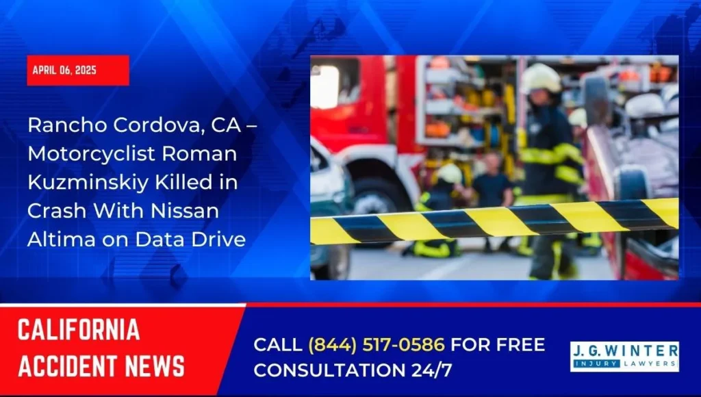 Rancho Cordova, CA – Motorcyclist Roman Kuzminskiy Killed in Crash With Nissan Altima on Data Drive
