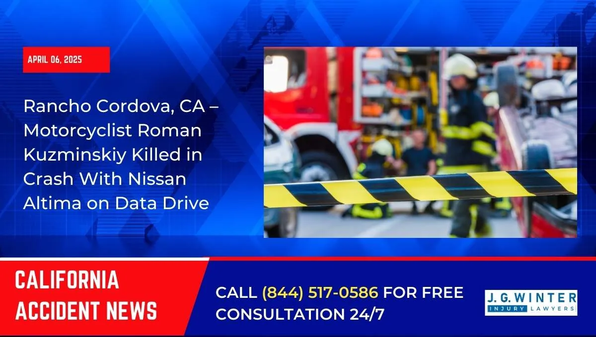 Rancho Cordova, CA – Motorcyclist Roman Kuzminskiy Killed in Crash With Nissan Altima on Data Drive