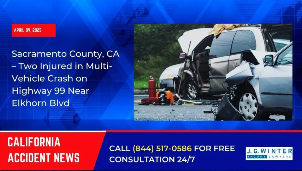 Sacramento County, CA – Two Injured in Multi-Vehicle Crash on Highway 99 Near Elkhorn Blvd