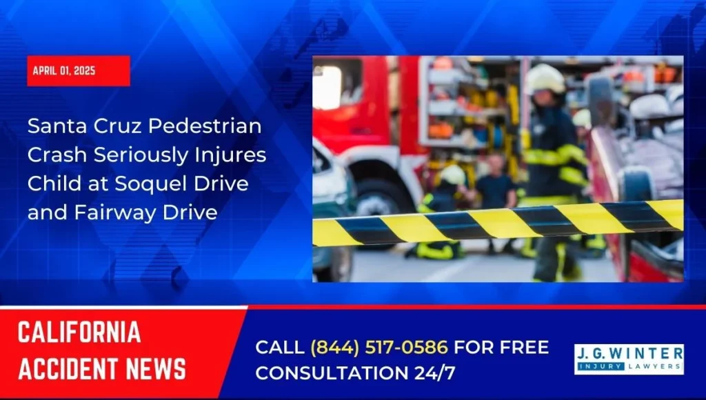 [04-01-2025] - Santa Cruz Pedestrian Crash Seriously Injures Child at Soquel Drive and Fairway Drive