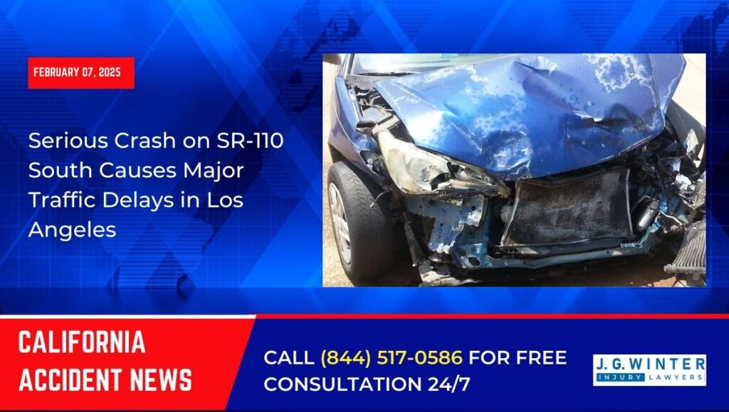 [02-07-2025] - Serious Crash on SR-110 South Causes Major Traffic Delays in Los Angeles