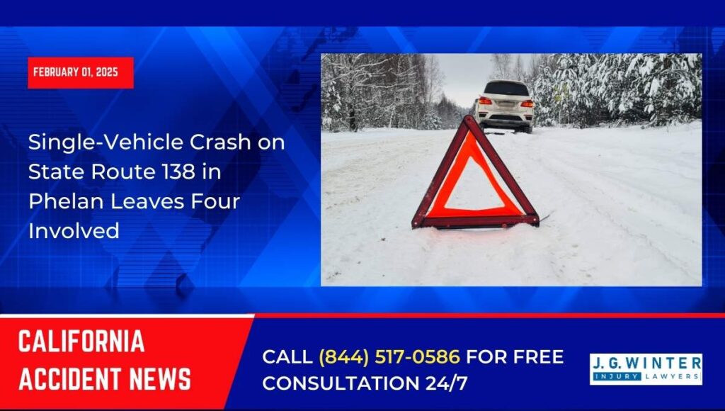 [02-01-2025] - Single-Vehicle Crash on State Route 138 in Phelan Leaves Four Involved