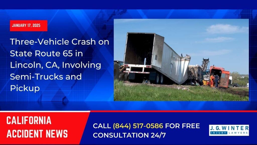 [01-17-2025] - Three-Vehicle Crash on State Route 65 in Lincoln, CA, Involving Semi-Trucks and Pickup