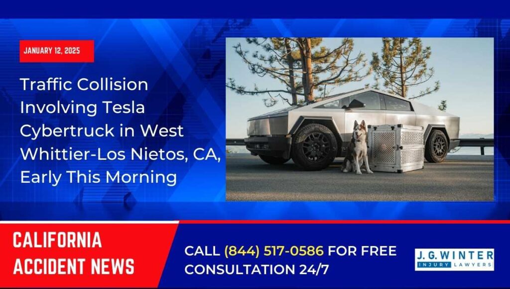 [01-12-2025] – Traffic Collision Involving Tesla Cybertruck in West Whittier-Los Nietos, CA, Early This Morning
