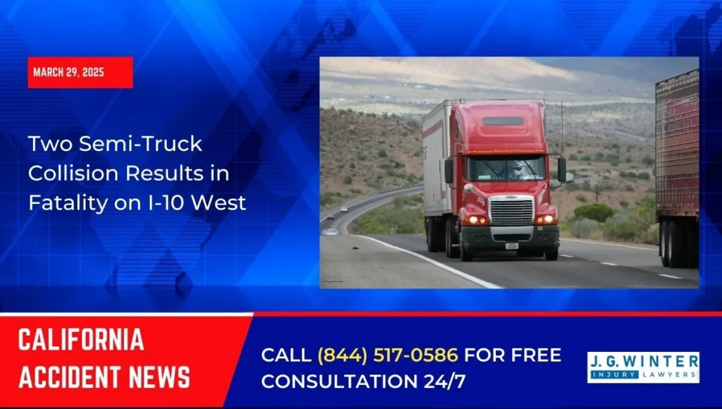 [03-27-2025] - Two Semi-Truck Collision Results in Fatality on I-10 West