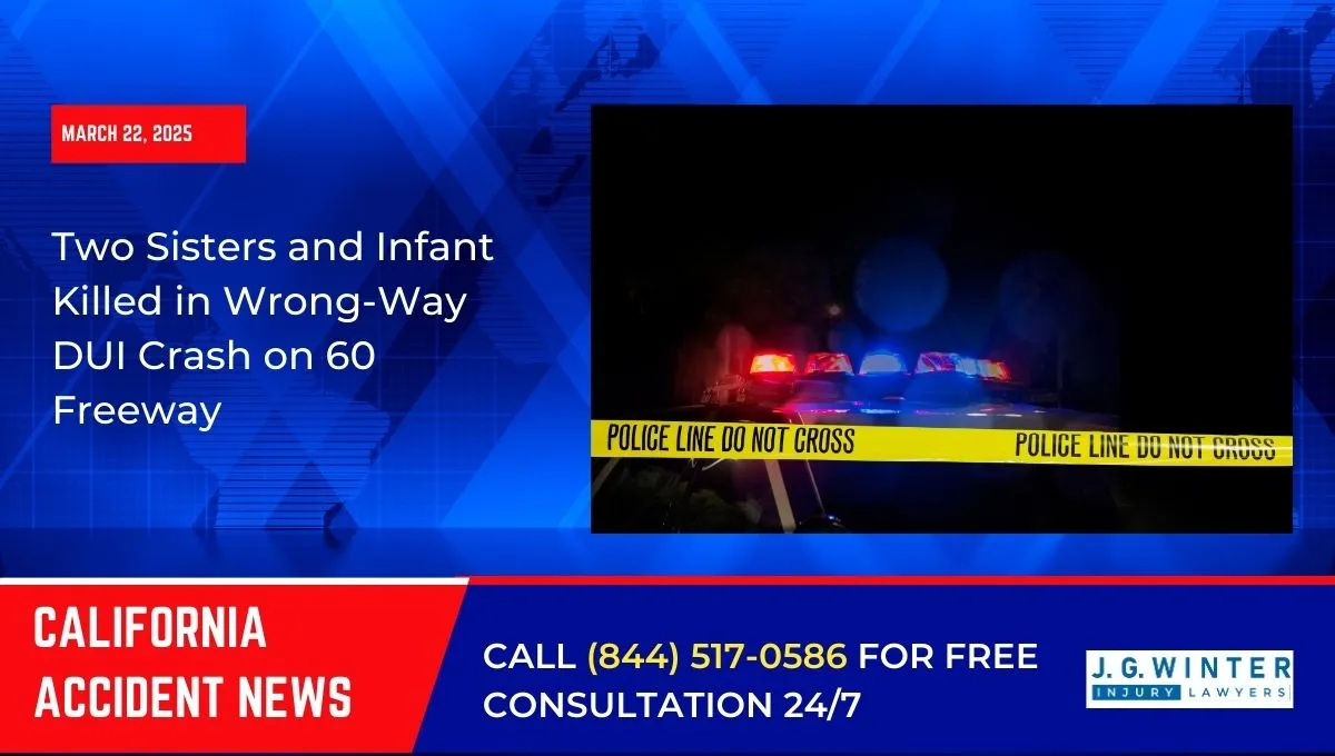 [03-22-2025] - Two Sisters and Infant Killed in Wrong-Way DUI Crash on 60 Freeway
