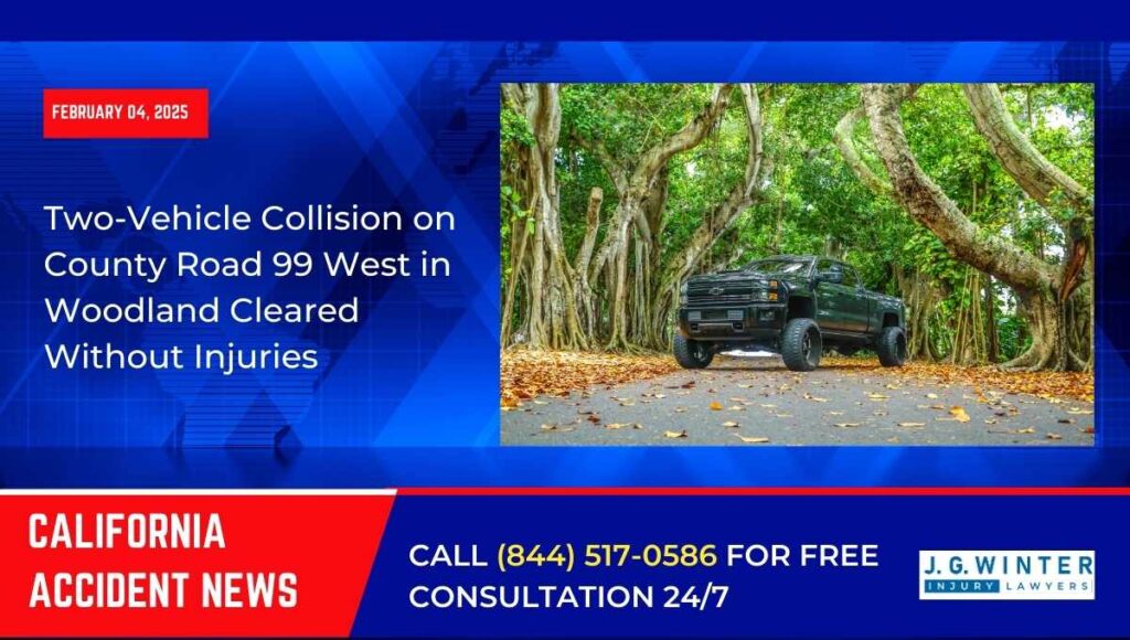 [02-04-2025] - Two-Vehicle Collision on County Road 99 West in Woodland Cleared Without Injuries
