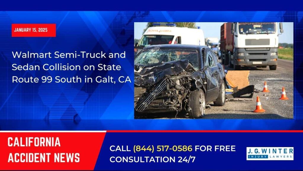[01-15-2025] - Walmart Semi-Truck and Sedan Collision on State Route 99 South in Galt, CA